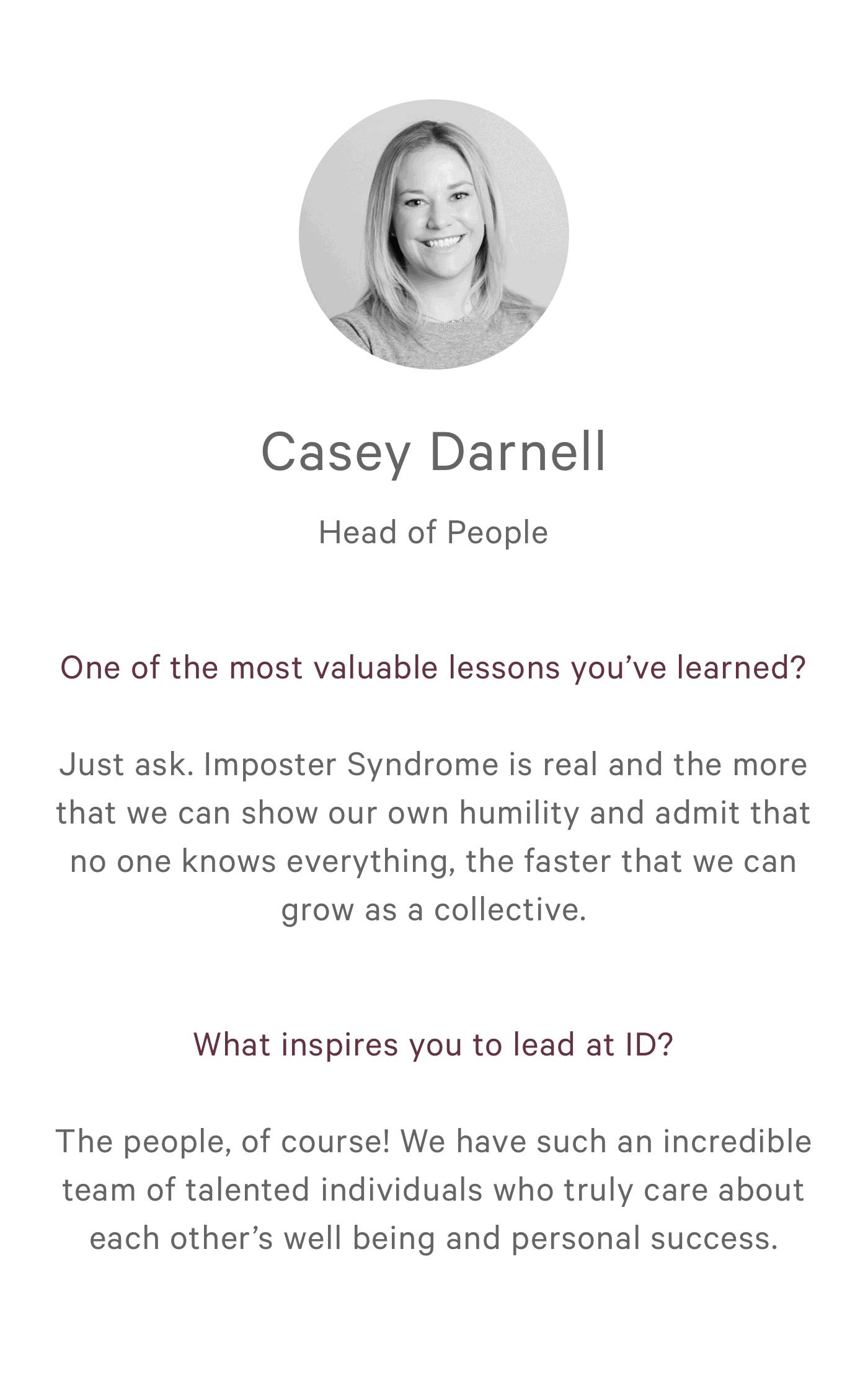 Casey Darnell - Head of People. One of the most valuable lessons you've learned? Just ask. Imposter Syndrome is real and the more that we can show our own humility and admit that no one knows everything, the faster that we can grow as a collective.