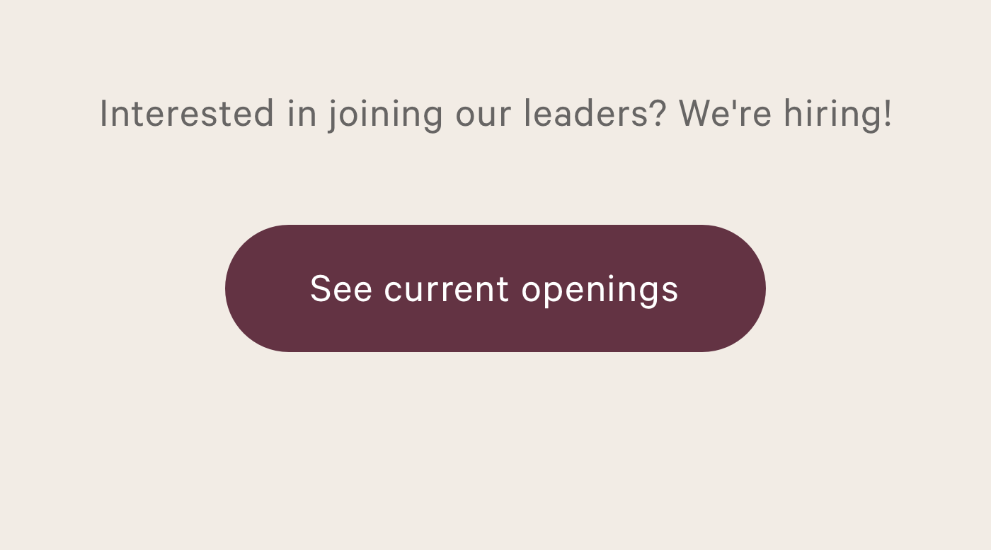 Interested in joining our leaders? We're hiring!