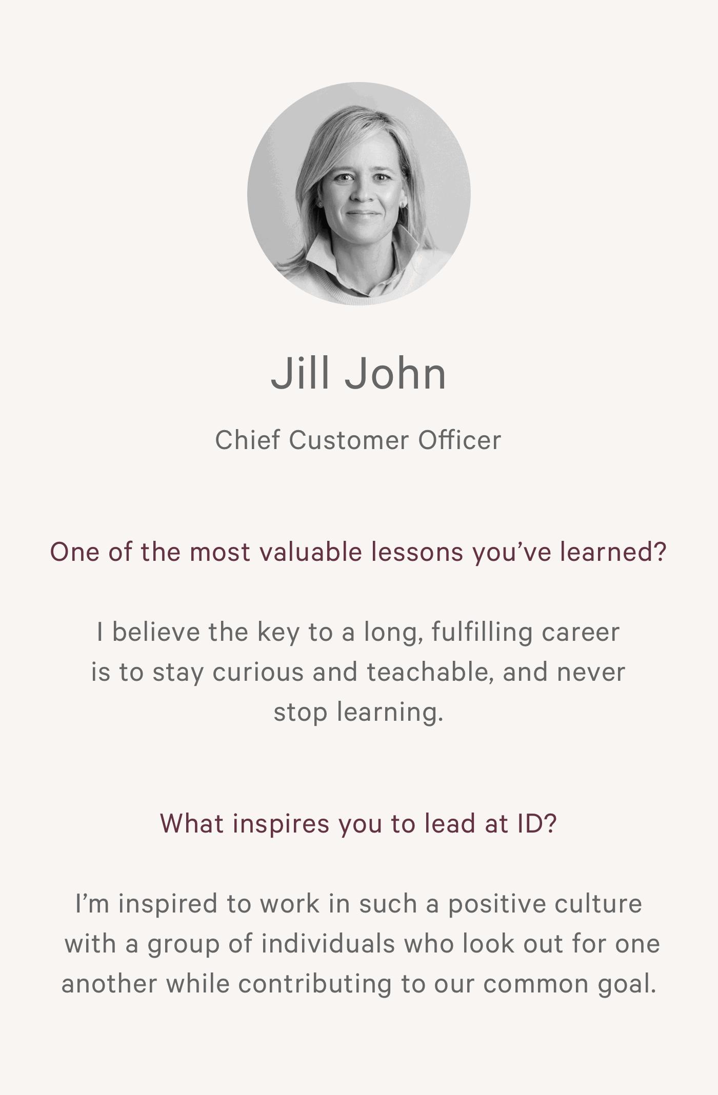 Jill John - Chief Customer Officer. One of the most valuable lessons you've learned? I believe the key to a long, fulfilling career is to stay curious and teachable, and never stop learning.