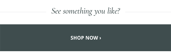 See something you like? Shop Now
