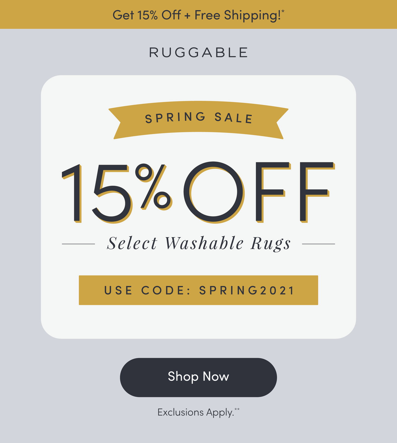 Get 15% Off + Free Shipping!*
