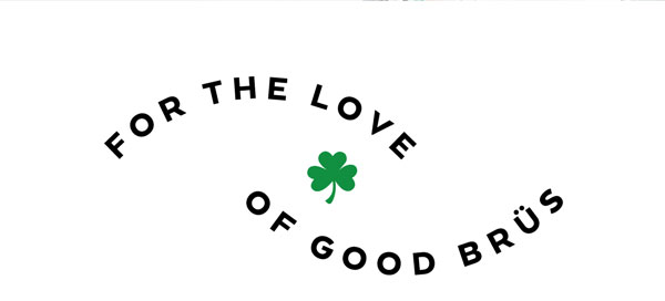For the Love of Good Brüs