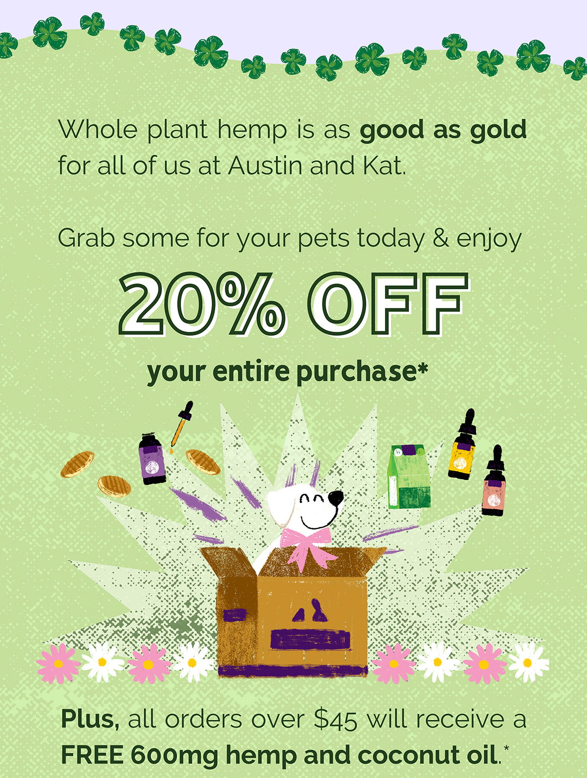 Today only! Save 20% off your regular price purchase & get a free 600mg oil with orders over $45.
