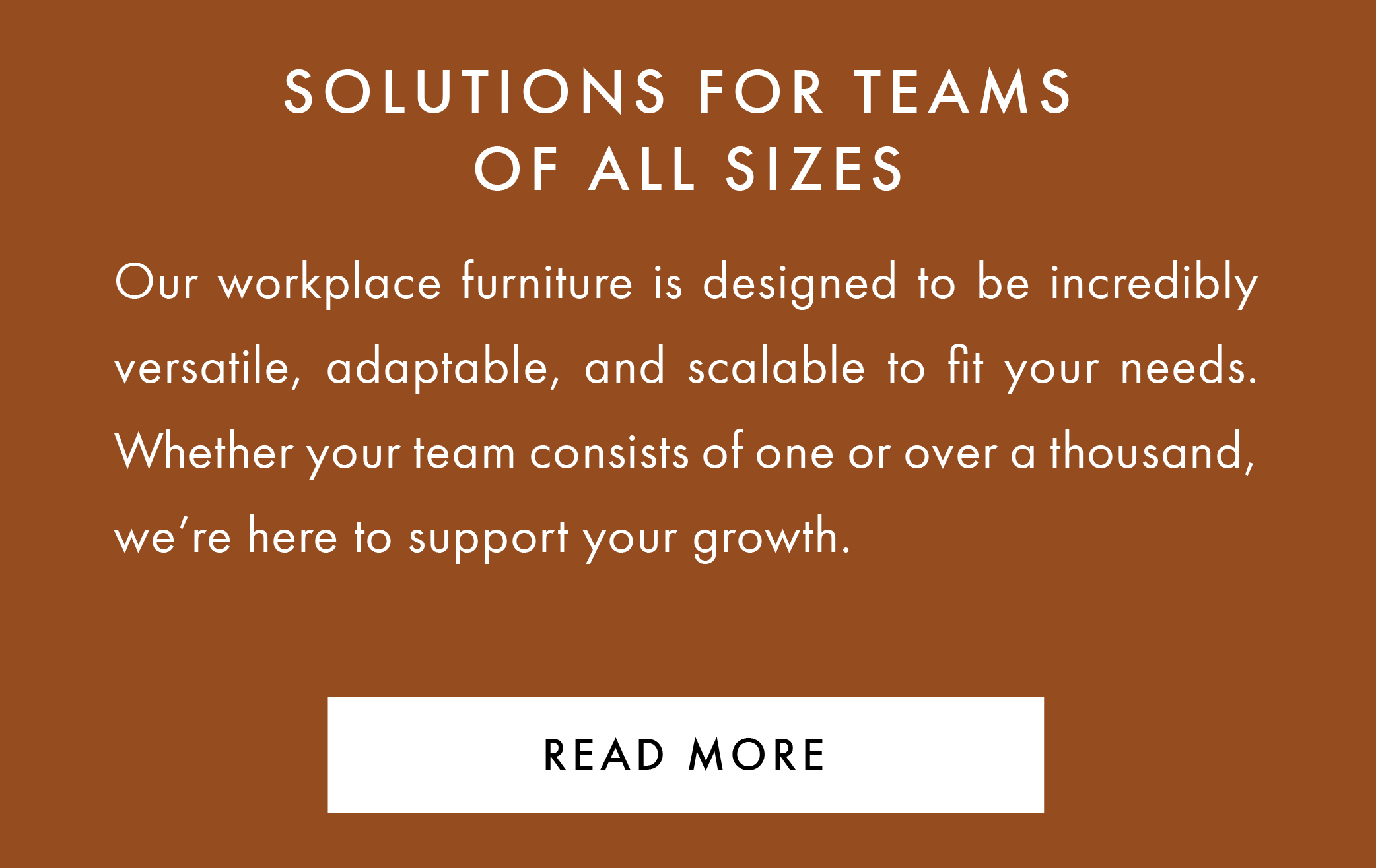 DESIGNED TO SUPPORT THE  WAY YOU WORK