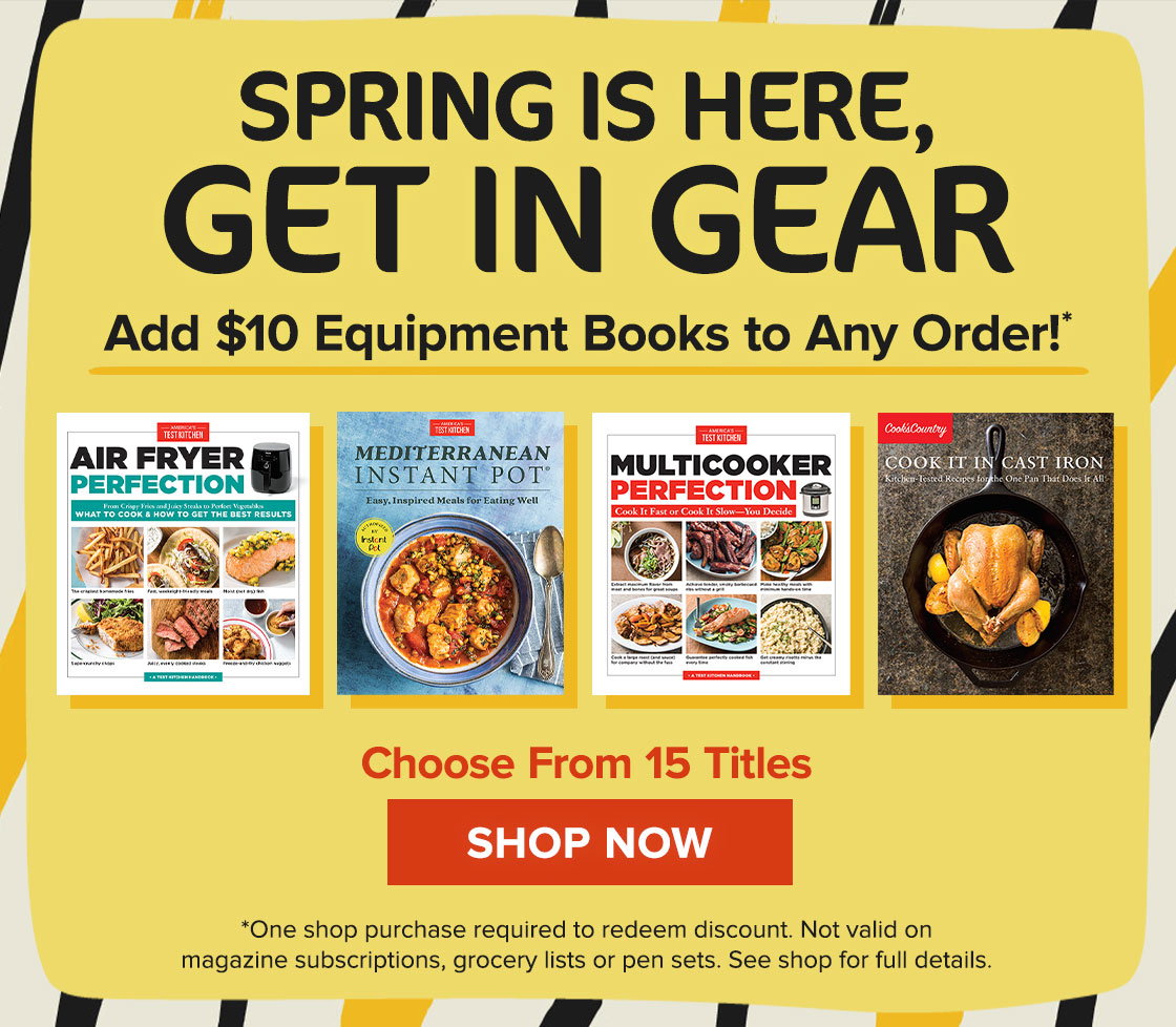 Spring Is Here, Get In Gear. Add $10 Equipment Books to Any Order.* Choose From 15 Titles. Shop Now! *One shop purchase required to redeem discount. Not valid on magazine subscriptions, grocery lists or pen sets. See shop for full details. 