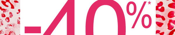 -40%* de réduction sur toute votre commande...