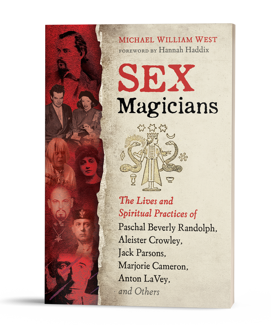 Sex Magicians: The Lives and Spiritual Practices of Paschal Beverly  Randolph, Aleister Crowley, Jack Parsons, Marjorie Cameron, Anton LaVey,  and Others by Michael William West
