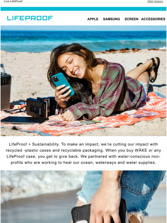 LifeProof, Saves your phone. And the planet.