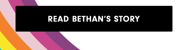 READ BETHAN'S STORY