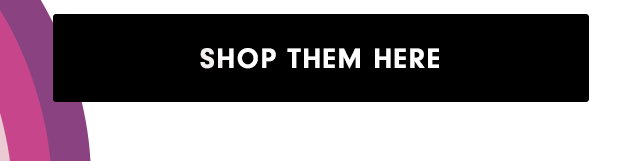 SHOP THEM HERE