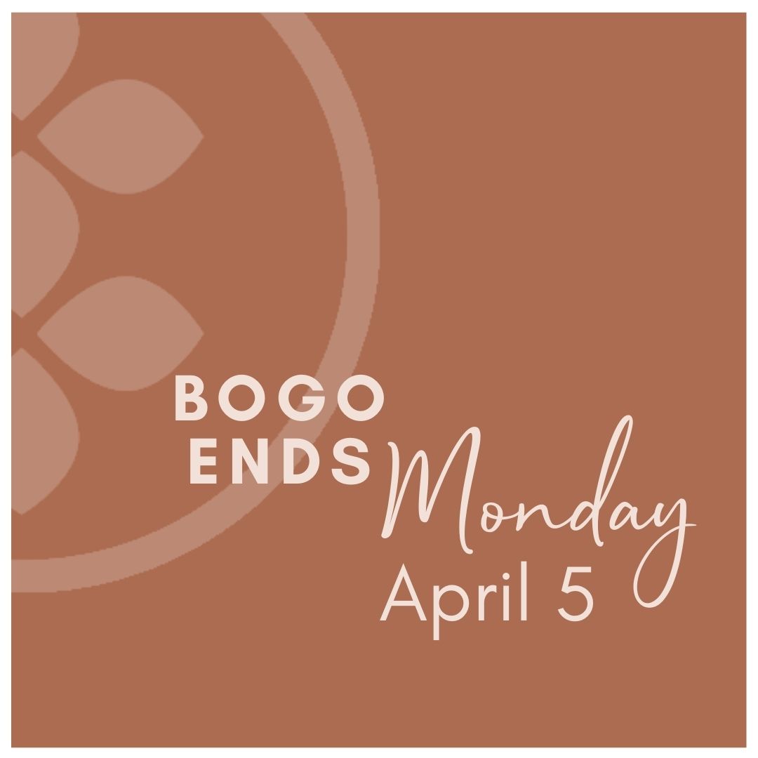 BOGO ENDS MONDAY APRIL 5