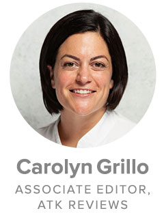 Carolyn Grillo. Associate Editor, ATK Reviews
