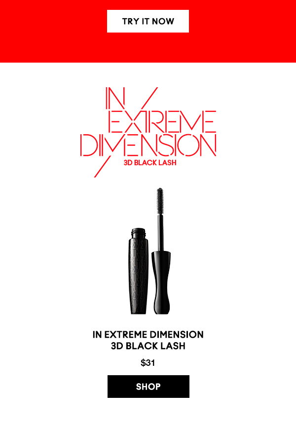 TRY IT NOW
                                  
IN EXTREME DIMENSION 
3D BLACK LASH
$31
                                  
SHOP