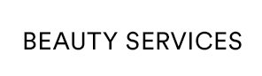 BEAUTY SERVICES