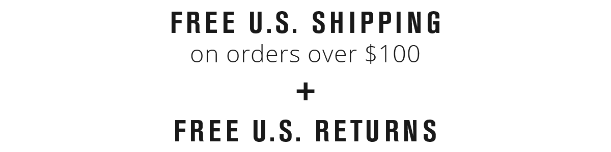 Free US Shipping over $100 + Free US Returns