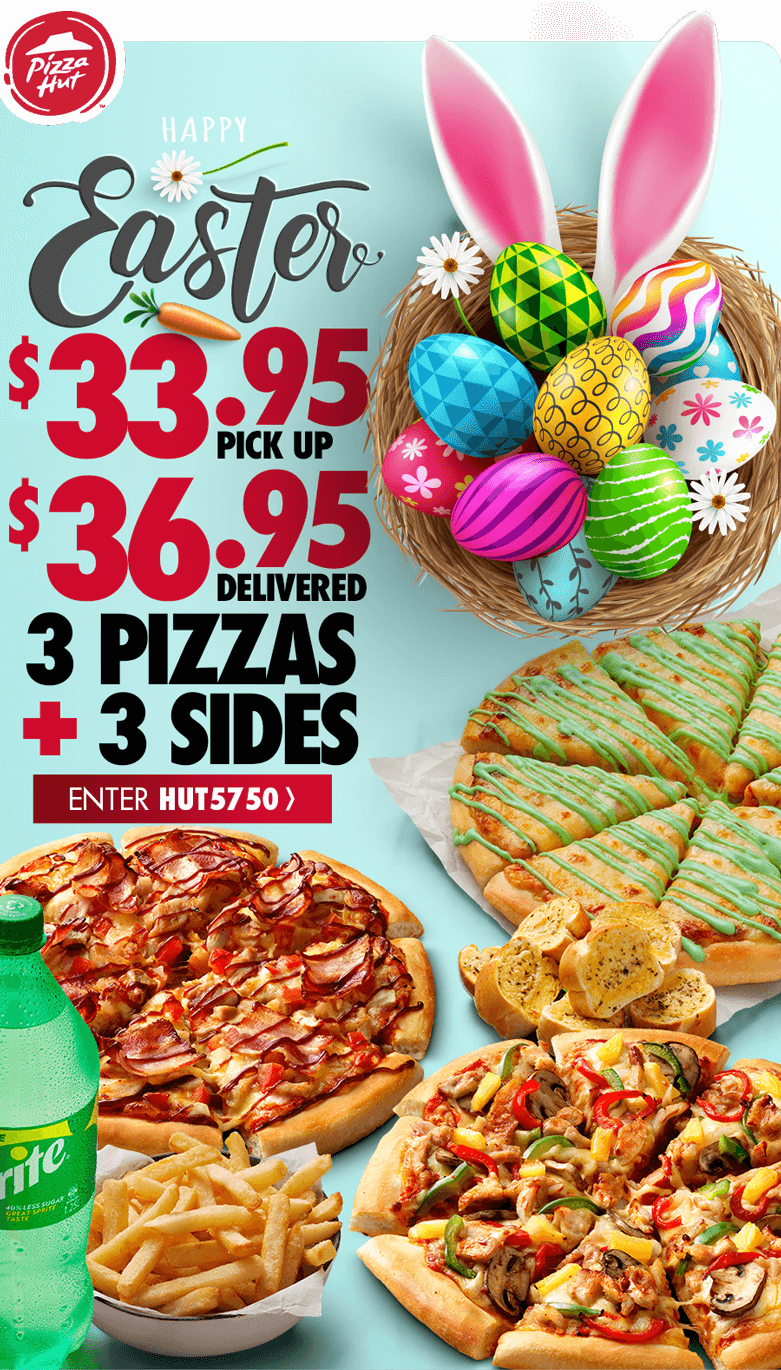 Pizza Hut IT'S EASTER WEEKEND!! Get 3 Large Pizzas + 3 Sides from 33.