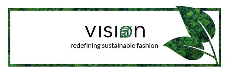 vision
redefining sustainable fashion