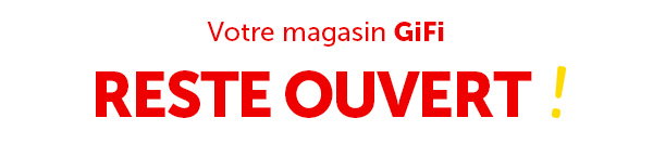 Votre magasin GiFi reste ouvert ! Votre magasin GiFi reste ouvert !