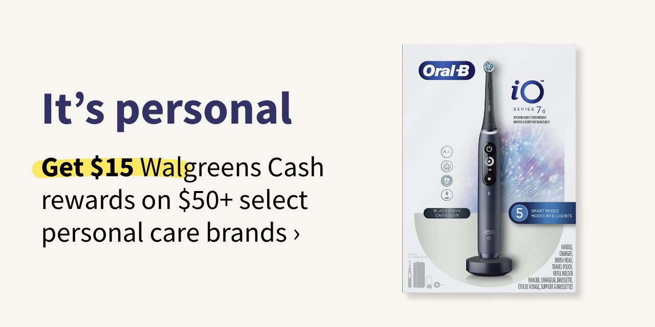 It's personal. Get $15 Walgreens Cash rewards on $50+ select personal care brands