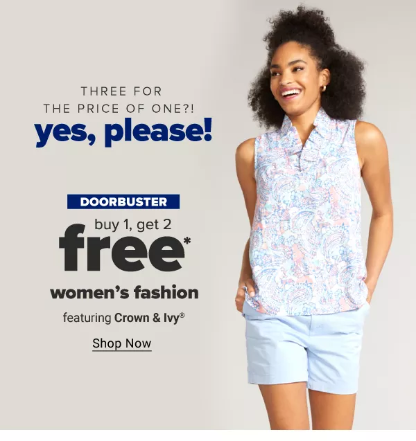 Three for the price of one?! Yes, please! Doorbuster - Buy 1, Get 2 free women's fashion featuring Crown & Ivy. Shop Now.