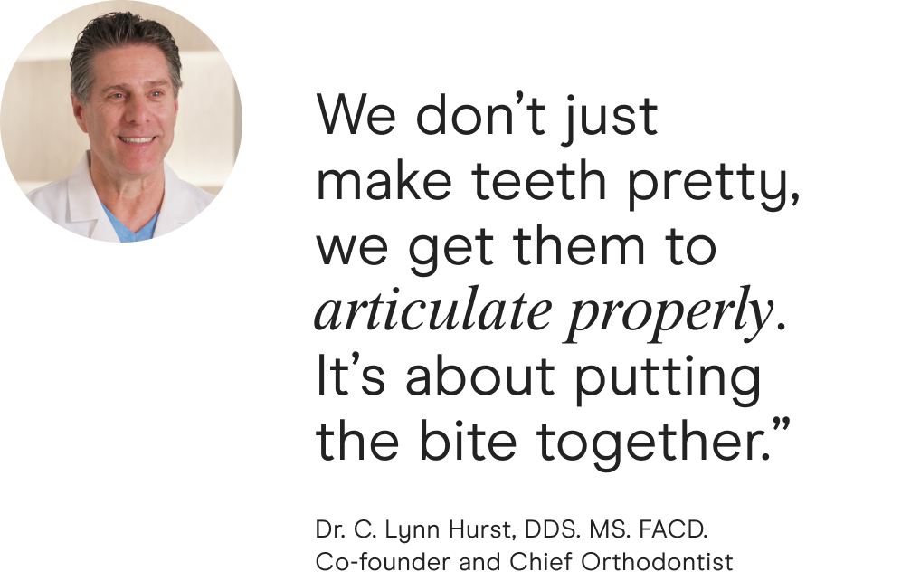 We don’t just make teeth pretty, we get them to articulate properly. It’s about putting the bite together.