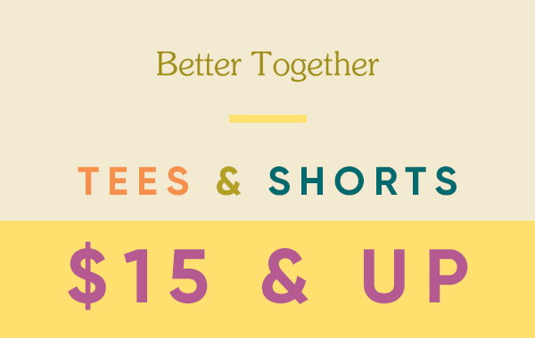 Tees & Shorts $15 & Up