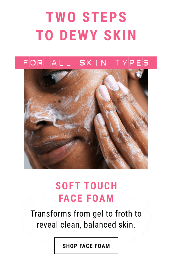 Shop Soft Touch Face Foam.