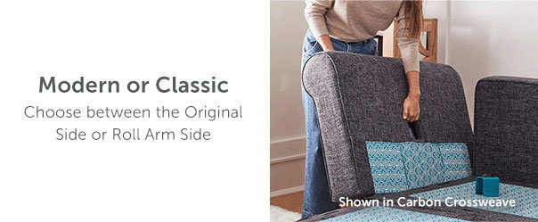 Modern or Classic | Choose between the Original Side or Roll Arm Side