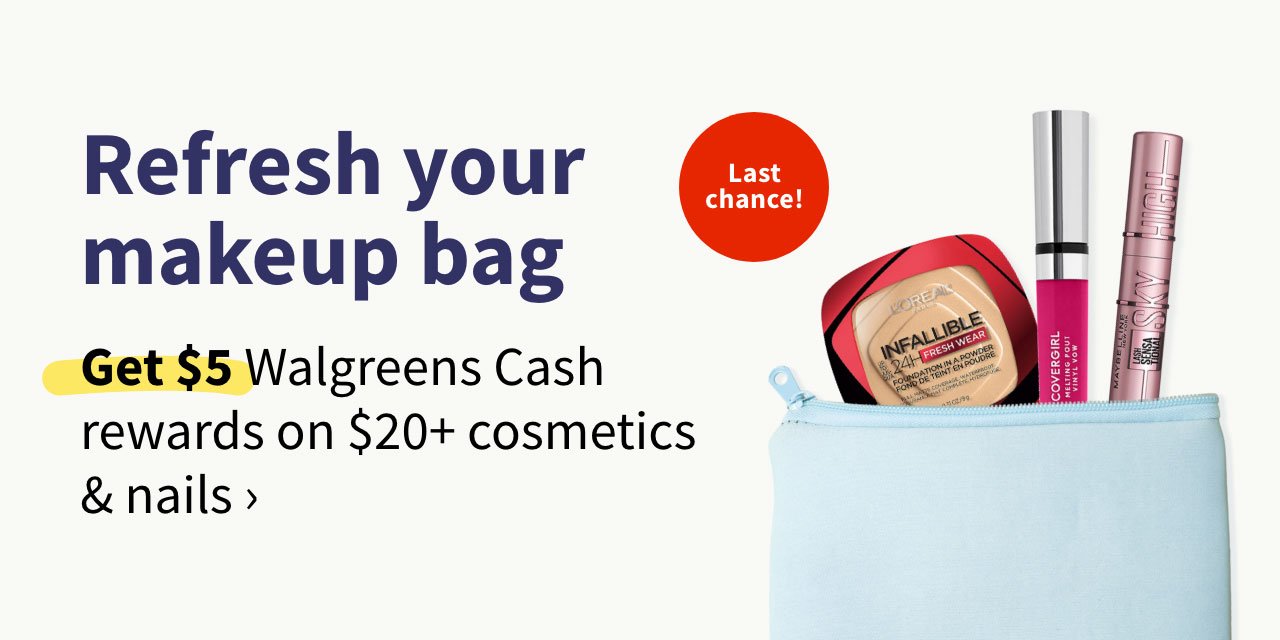 Refresh your makeup bag. Get $5 walgreens Cash rewards on $20+ cosmetics & nails