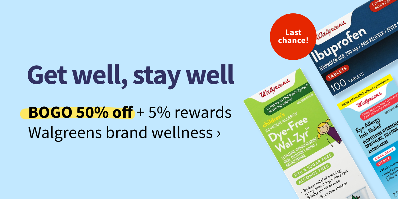 Get well, stay well. BOGO 50% off + 5% rewards Walgreens brand wellness
