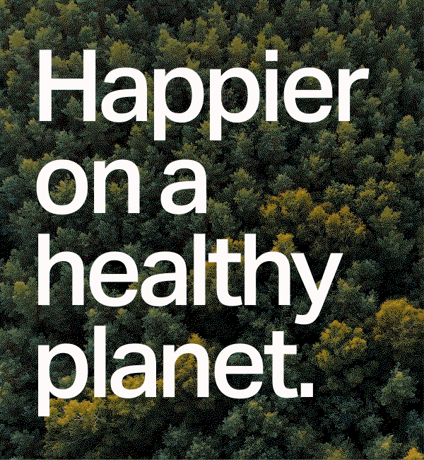 Happier on a healthy planet.