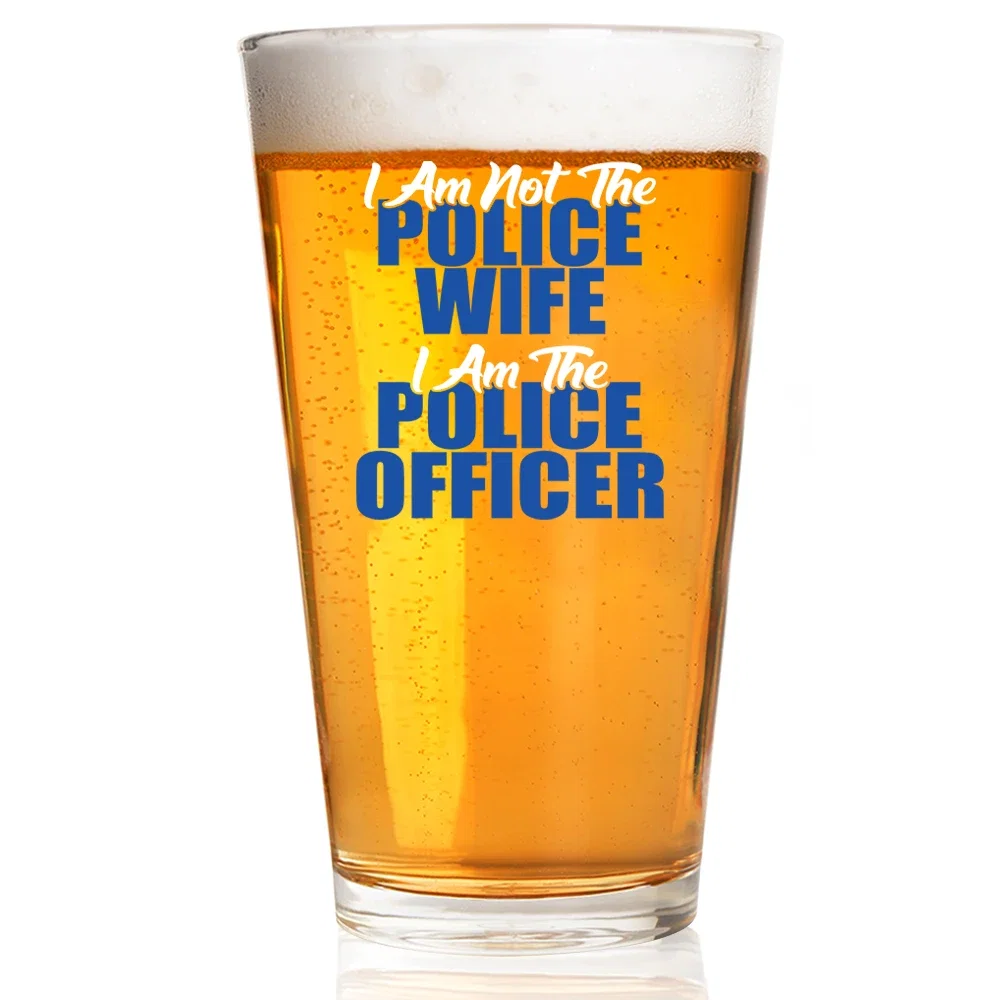 Image of Pint Glass - I Am not the Police Wife I Am the Police Officer