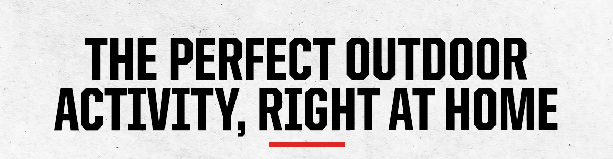 The Perfect Outdoor Activity, Right At Home