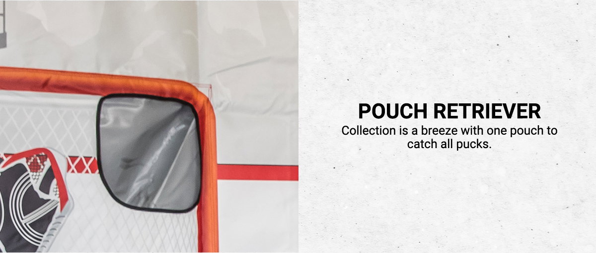 Pouch Retriever - Collection is a breeze with one pouch to catch all pucks.