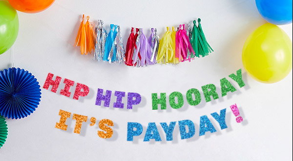 Hip Hip Hooray, It's Payday