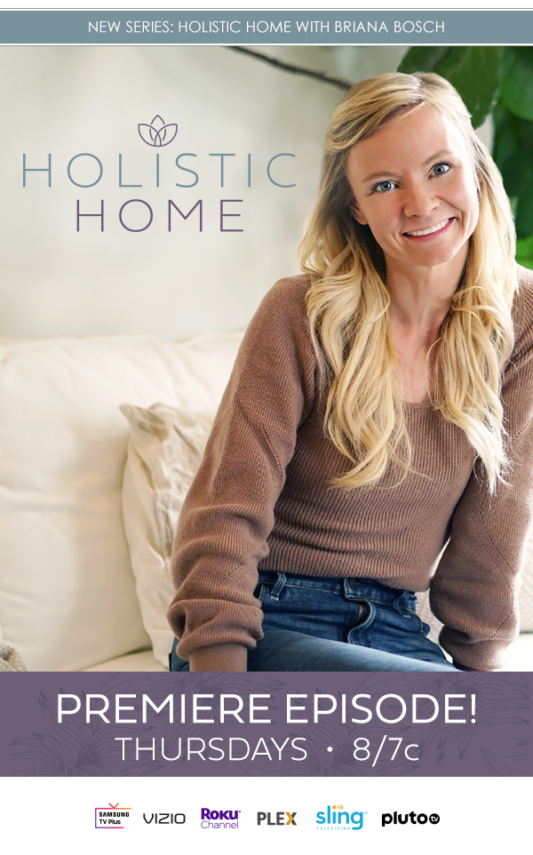 The Design Network NEW SERIES Holistic Home with Briana Bosch