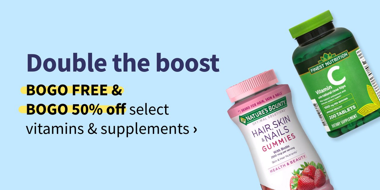 Double the boost. BOGO FREE & BOGO 50% select vitamins & supplements