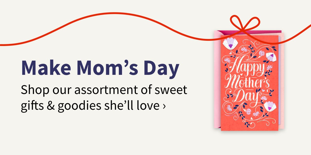 Make Mom's Day. Shop our assortment of sweet gifts & goodies she'll love.