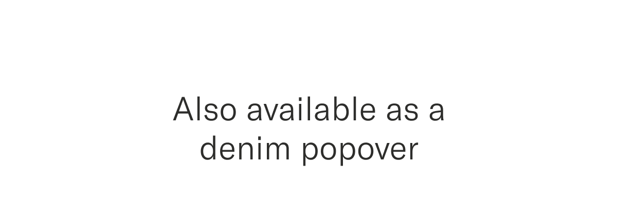 Also available as a denim popover