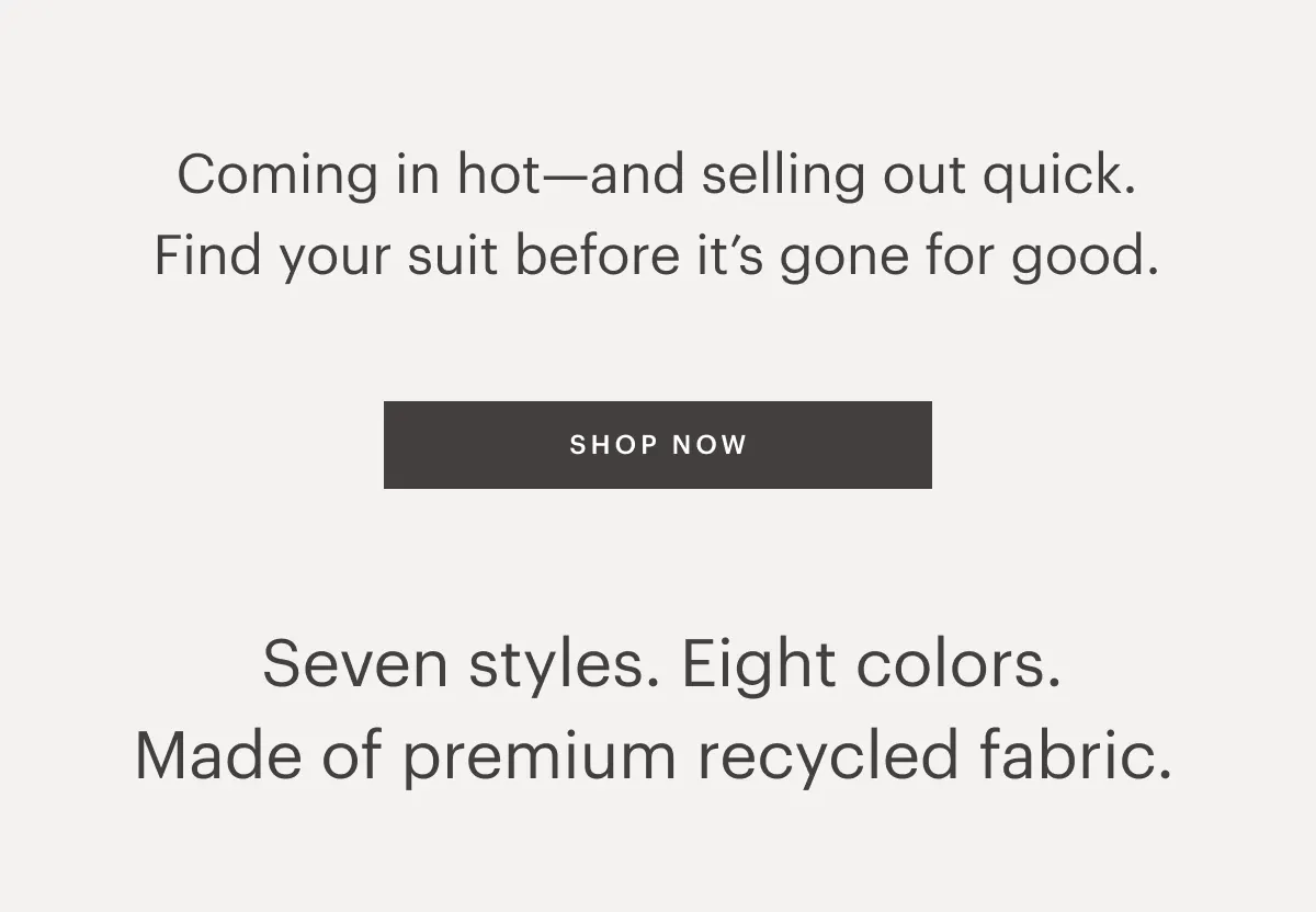 Seven styles. Eight colors. Made of premium recycled fabric.
