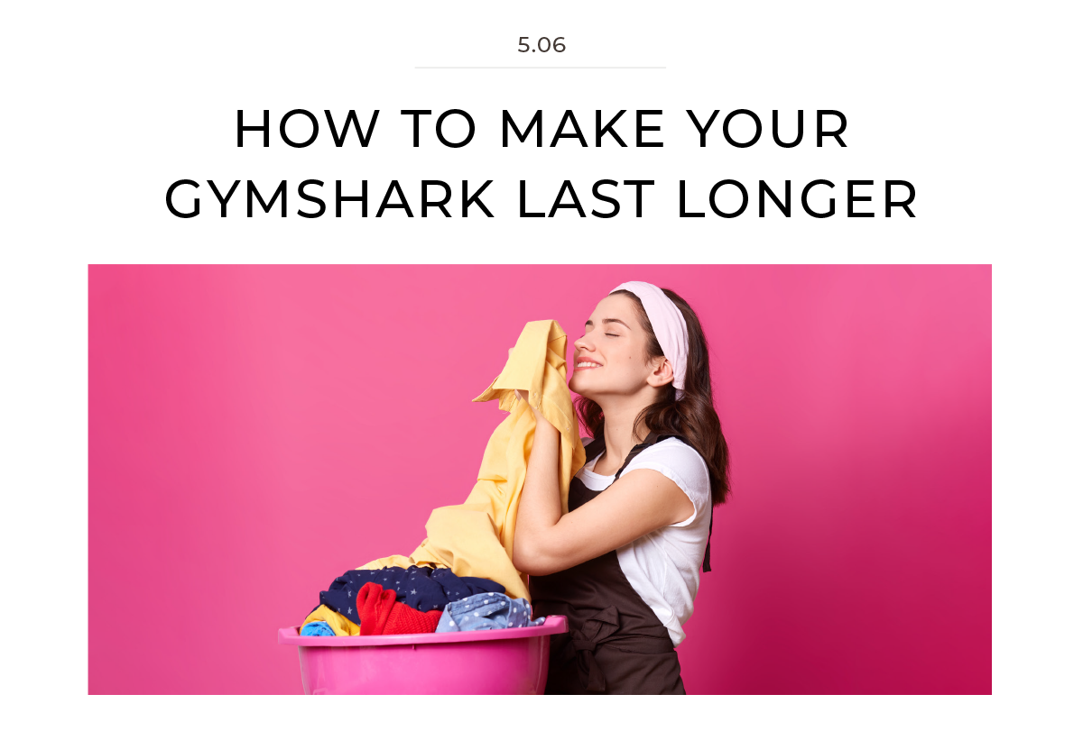 How to make your Gymshark last longer