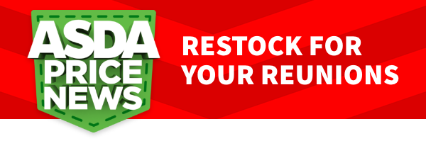 ASDA PRICE NEWS: Restock for your reunions