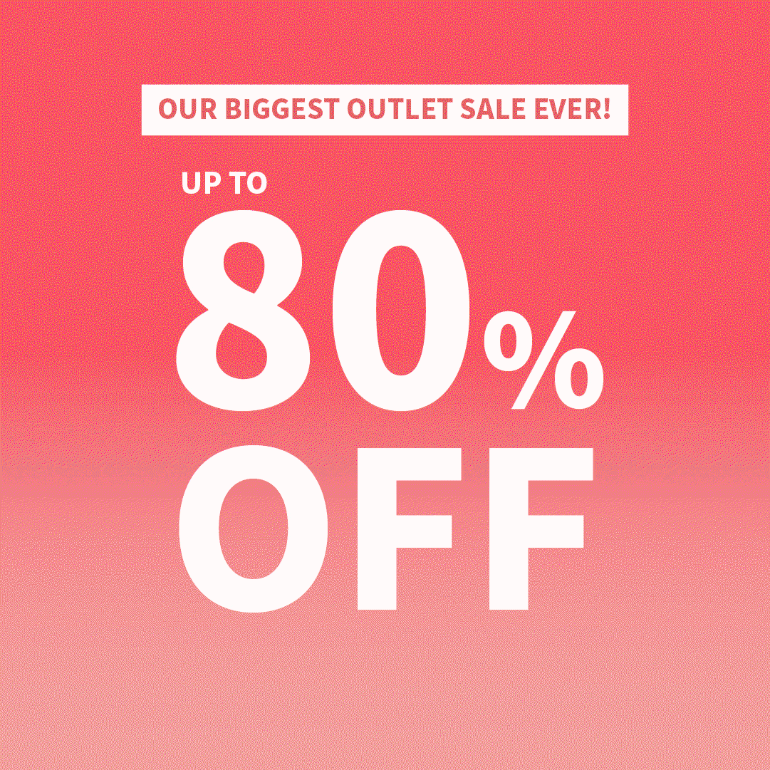Our biggest outlet sale ever. Up to 80% OFF!