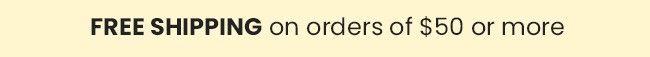 Free Shipping On Orders Of $50 Or More