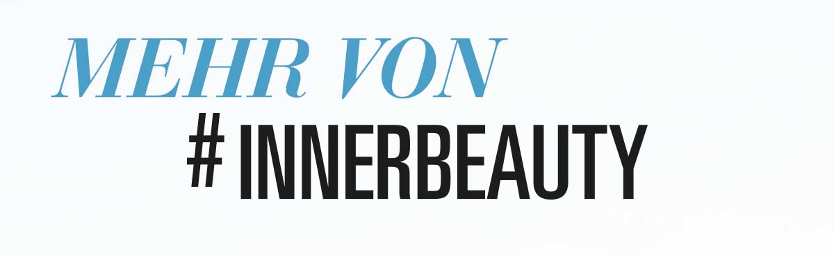 Mehr von #INNERBEAUTY