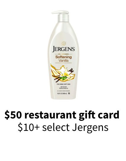 $50 restaurant gift card $10+ select Jergens
