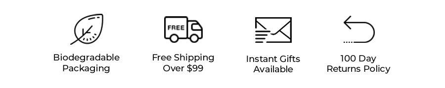 Biodegradable Packaging | Free Shipping Over $99 | Instant Gifts Available | 100 Day Returns Policy