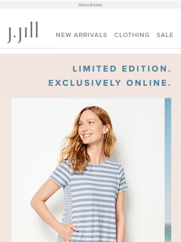 J.Jill Whats new? Our limitededition onlineexclusive styles. Milled