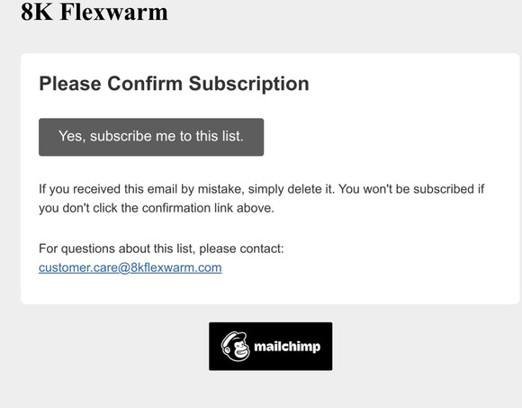 8K_FLEXWARM_NEWSLETTER_SIGN_UPS: Please Confirm Subscription