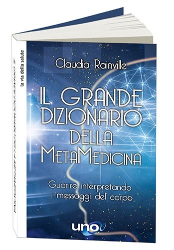 ilgiardinodeilibri.it: Il Grande Dizionario della Metamedicina di Claudia  Rainville ( con 10 anni di esperienze e di ricerche in pi)
